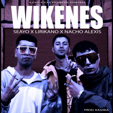 Wikenes ft. Seayo & Nacho Alexis