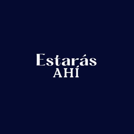 estaras ahi | Boomplay Music