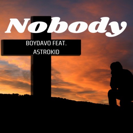 Nobody ft. Astrokid | Boomplay Music