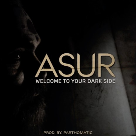 Welcome To Your Dark Side (Asur) | Boomplay Music