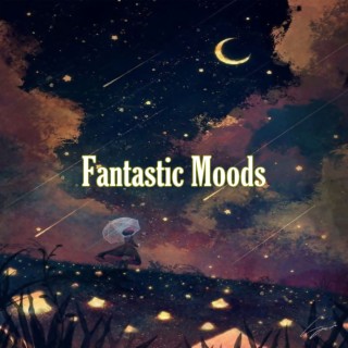 Fantastic Moods