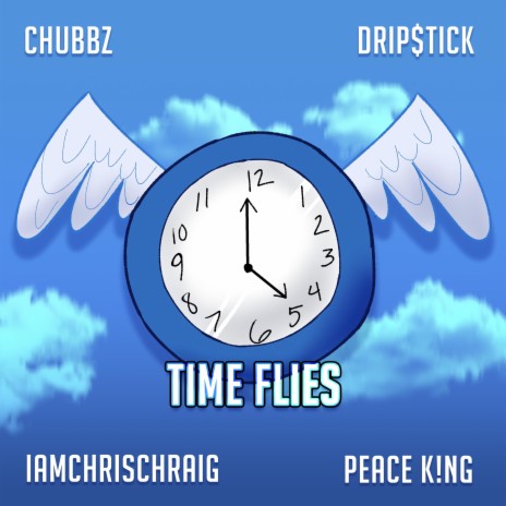 Time Flies ft. IAMCHRISCRAIG, Drip$tick & Peace K!ng | Boomplay Music