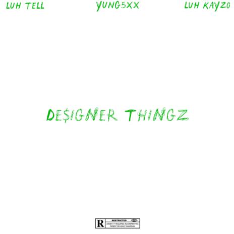 Designer Thingz ft. luh tell & luhkayzo | Boomplay Music