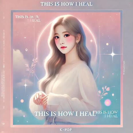 This Is How I Heal | Boomplay Music