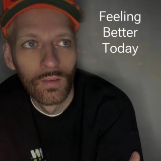 Feeling better today | Boomplay Music