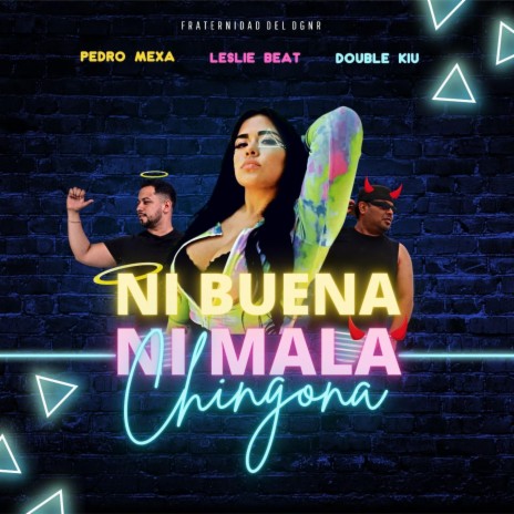 Ni Buena Ni Mala, Chingona ft. Leslie Beat & Pedro Mexa