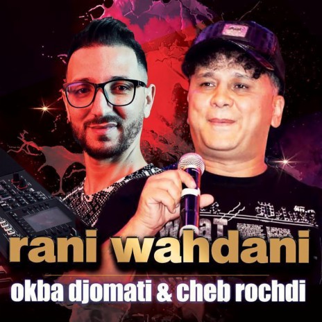 Rani Wahdani ft. Cheb Rochdi | Boomplay Music