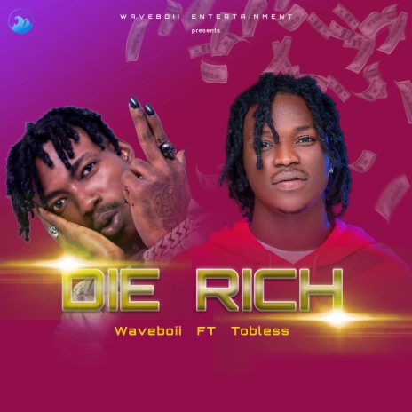 Die Rich ft. Tobless | Boomplay Music