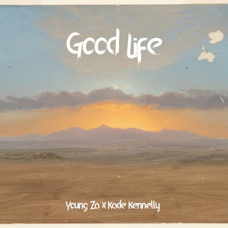 Good Life ft. Kade Kennelly