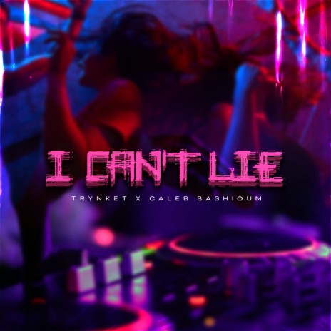 I Can't Lie ft. Caleb Bashioum | Boomplay Music