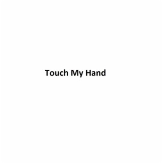 Touch My Hand