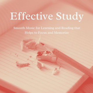 Effective Study: Smooth Music for Learning and Reading that Helps to Focus and Memorize