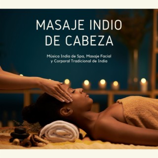 Masaje Indio de Cabeza: Música India de Spa, Masaje Facial y Corporal Tradicional de India