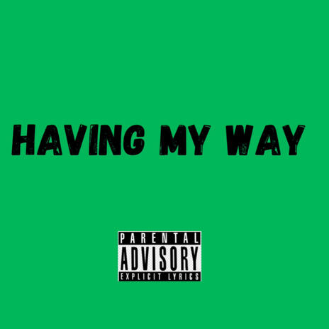 Having My Way ft. Ice c | Boomplay Music