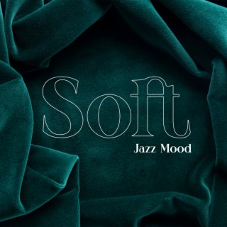 Soft Jazz Mood: Mellow Jazz Vibes, Background Instrumental Music