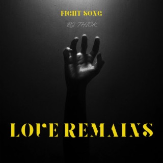 Love Remains (Fight Song)