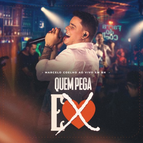 Quem Pega Ex (Ao Vivo em BH) | Boomplay Music