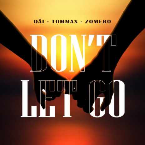 Don't Let Go ft. TOMMAX & ZOMERO | Boomplay Music
