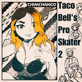 Taco Bell's Pro Skater 2 lyrics | Boomplay Music