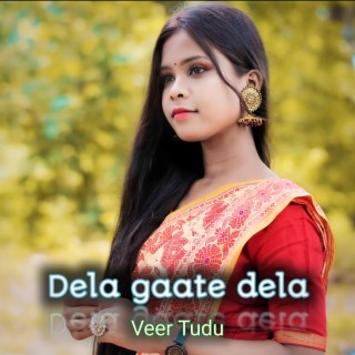 Dela gaate dela (Veer Tudu)