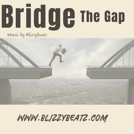 Bridge the gap | Boomplay Music