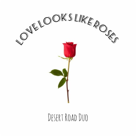 Love Looks Like Roses (Acoustic) | Boomplay Music