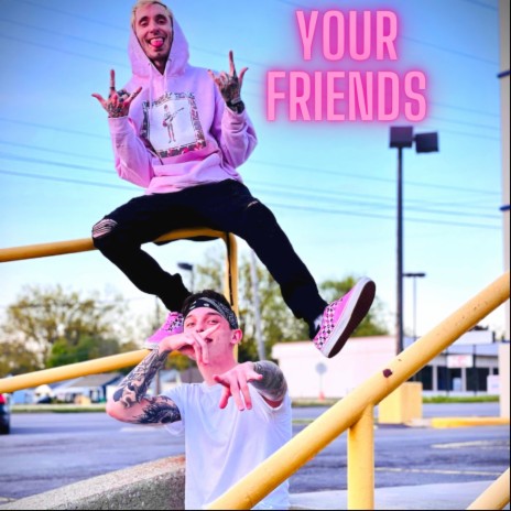 YOUR FRIENDS ft. swiiif & Splashgvng | Boomplay Music