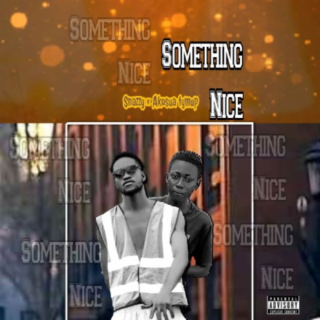 Something Nice ft. Akosua tymup | Boomplay Music