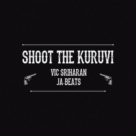 Shoot The Kuruvi ft. Vic Sriharan