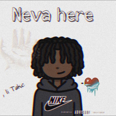 Li Take (Neva Here) | Boomplay Music