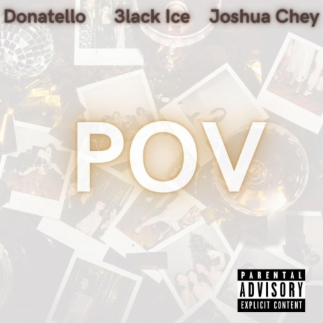 POV ft. Donatello, 3lack Ice & Joshua Chey