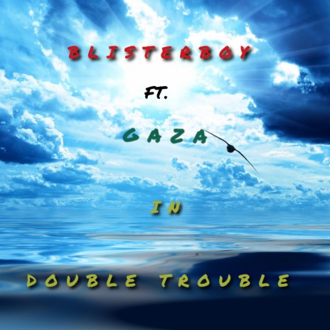 Double Trouble (feat. Gaza) | Boomplay Music