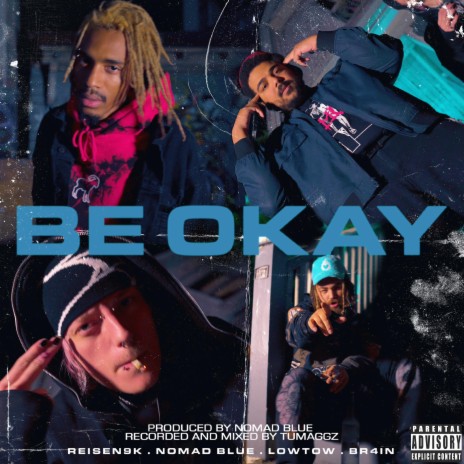 BE OKAY ft. br4in & Lowtow | Boomplay Music