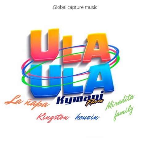 Ula Ula ft. Kouzin Florez, Kingston Florez, Miradita Family & La Ñapa | Boomplay Music