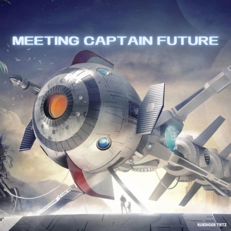 Meeting Captain Future | Boomplay Music
