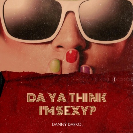 Da Ya Think I'm Sexy (2021 Radio Remix) | Boomplay Music
