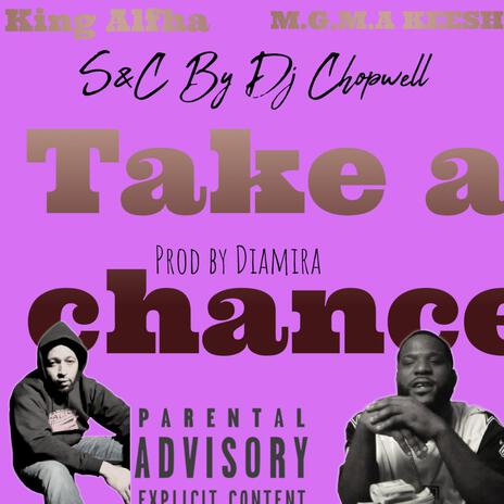 Take A Chance (S&c By DJ ChopWell) ft. King Alfha