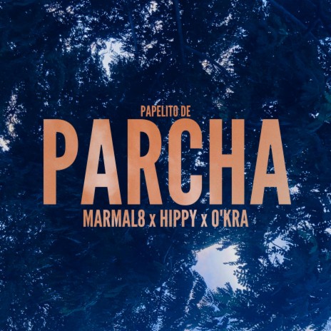 PARCHA ft. El Hippy & O'KRA | Boomplay Music