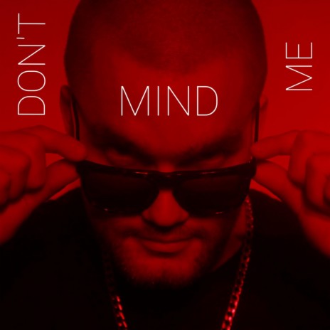 DON'T MIND ME | Boomplay Music