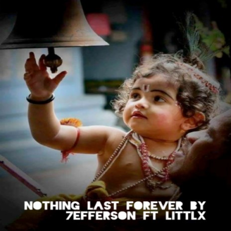 Nothing Last Forever ft. LITTLX | Boomplay Music