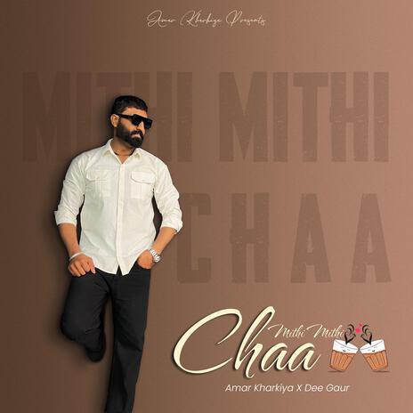 Mithi Mithi Chaa | Boomplay Music