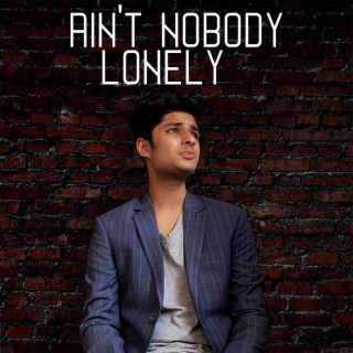 Ain't nobody lonely