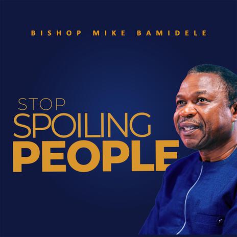 Stop Spoiling People | Boomplay Music