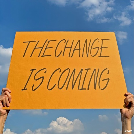 The Change Is Coming | Boomplay Music