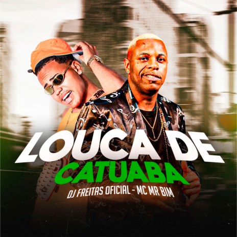 Louca de Catuaba ft. Mc Mr. Bim | Boomplay Music