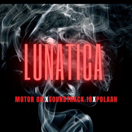 Lunatica ft. Polah & Motor oil