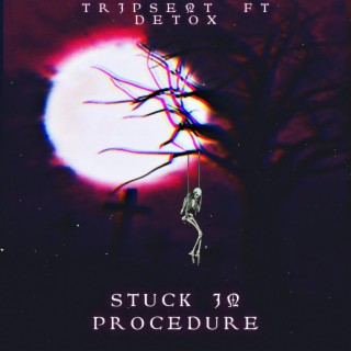 Stuck In Procedure