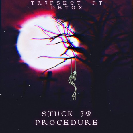 Stuck In Procedure ft. D3TOX | Boomplay Music