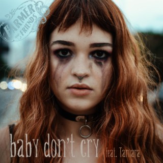 baby don't cry ft. Tamara Schmit-Gil lyrics | Boomplay Music