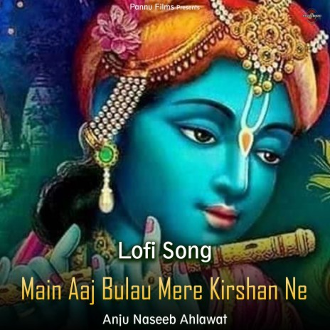 Main Aaj Bulau Mere Kirshan Ne - Lofi Song | Boomplay Music